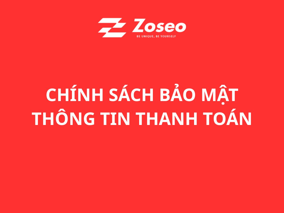 Chính Sách Bảo Mật Thông Tin Thanh Toán